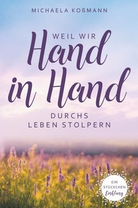 Weil wir Hand in Hand durchs Leben stolpern