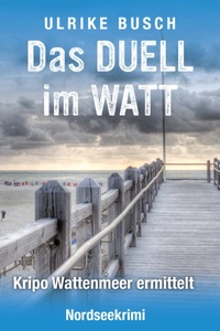 Das Duell im Watt - Kripo Wattenmeer ermittelt, Band 13 (ungekürzt)
