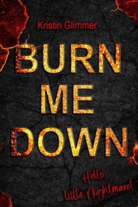 Burn me down – Hello, little Nightmare
