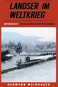 Landser im Weltkrieg - Abwehrschlacht: Mit der "Blauen Division" vor Leningrad