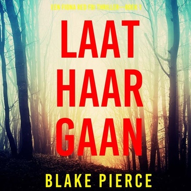 Laat Haar Gaan (Een Fiona Red FBI Thriller—Boek 1)
