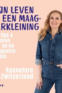 Mijn leven na een maagverkleining: Met tips en adviezen voor en na een gastric bypass