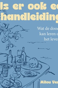 Is er ook een handleiding?: Wat de dood ons kan leren over het leven