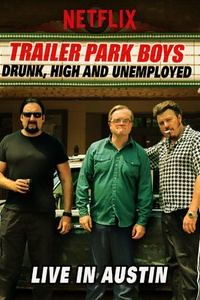 Trailer Park Boys: Drunk, High and Unemployed