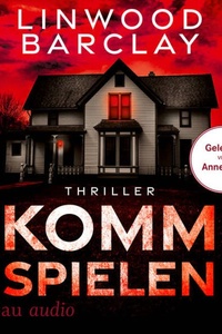 Komm spielen - Thriller (Ungekürzt)