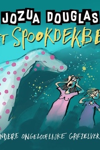 Het spookdekbed en andere ongelooflijke griezelverhalen