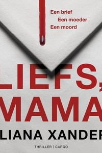 Liefs, mama: Een brief. Een moeder. Een moord