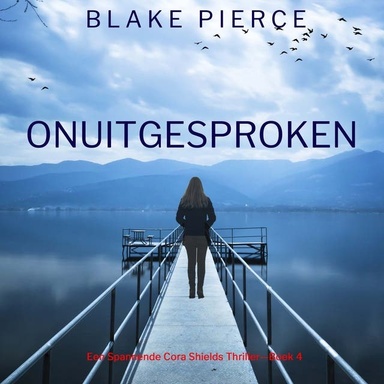 Onuitgesproken (Een Spannende Cora Shields Thriller—Boek 4)