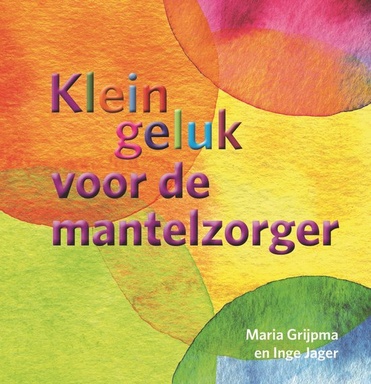 Klein geluk - Klein geluk voor de mantelzorger