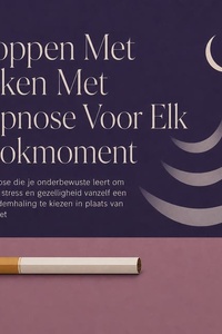 Stoppen Met Roken Met Hypnose Voor Elk Rookmoment: Zelfhypnose Die Je Onderbewuste Leert Om Bij Koffie, Stress En Gezelligheid Vanzelf Een Rustige Ademhaling Te Kiezen in Plaats Van Een Sigaret
