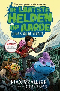 De laatste helden op aarde - De laatste helden op aarde: June's wilde vlucht