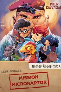 Mission Microraptor 1: Mission Microraptor – Immer Ärger mit Arty: Actionreiche Reihe für Fans von Rick Riordan und Pete Johnson