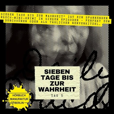 Sieben Tage bis zur Wahrheit - Hörbuch-Mini-Krimi, Band 5: Tag 5