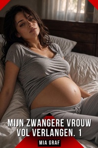 Mijn zwangere vrouw vol verlangen. 1