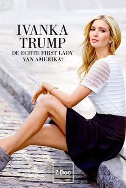 Ivanka Trump: de échte first lady van Amerika?