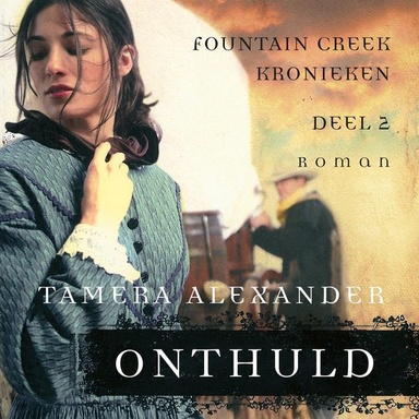 Onthuld: Deel 2 van Fountain Creek Historische Roman