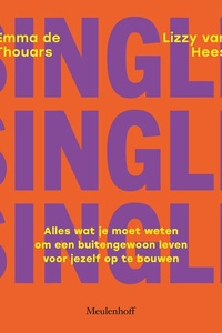 Single: Alles wat je moet weten om een buitengewoon leven voor jezelf op te bouwen