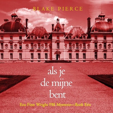 Als je de mijne bent (Een Finn Wright FBI Mysterie—Boek Eén)