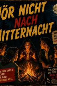 Hör nicht nach Mitternacht: Gruselgeschichten, erzählt für die Dunkelheit.