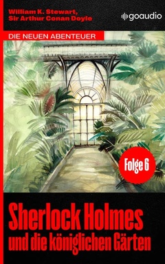 Sherlock Holmes und die königlichen Gärten: Die neuen Abenteuer, Folge 6
