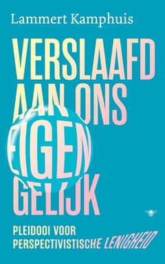 Verslaafd aan ons eigen gelijk