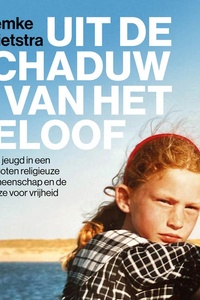 Uit de schaduw van het geloof: Mijn jeugd in een gesloten religieuze gemeenschap en de keuze voor vrijheid