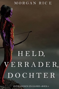 Held, Verrader, Dochter (Over Kronen en Glorie—Boek 6)