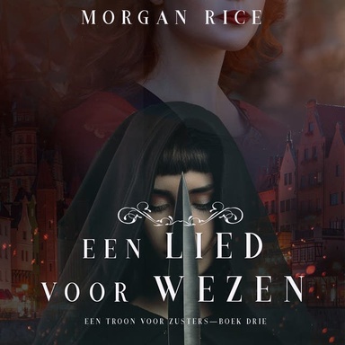 Een Lied Voor Wezen (Een Troon voor Zusters—Boek Drie)