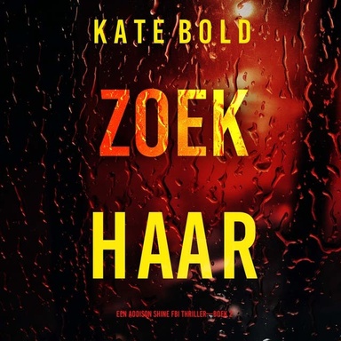 Zoek Haar (Een Addison Shine FBI Thriller—Boek 2)