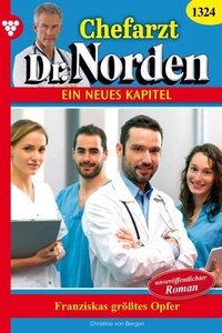 Franziskas größtes Opfer: Chefarzt Dr. Norden 1324 – Arztroman