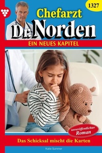 Das Schicksal mischt die Karten: Chefarzt Dr. Norden 1327 – Arztroman