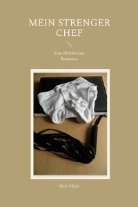 Mein strenger Chef: Eine BDSM-Gay-Romance