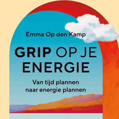 Grip op je energie: Van tijd plannen naar energie plannen