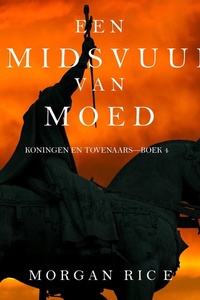 Een Smidsvuur van Moed (Koningen en Tovenaars—Boek 4)