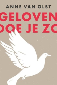 Geloven doe je zo: De twaalf artikelen van het geloof