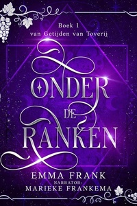 Onder de ranken: Getijden van Toverij boek 1