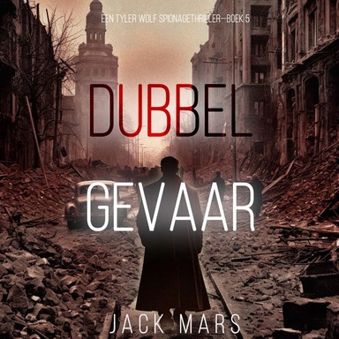 Dubbel Gevaar (Een Tyler Wolf Spionagethriller—Boek 5)