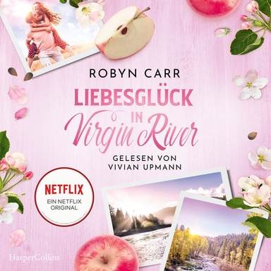 Liebesglück in Virgin River: Roman | Die Buchvorlage zur erfolgreichen Netflix-Serie | Internationale Bestsellerautorin mit Millionenauflage