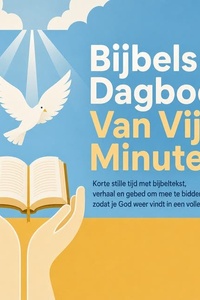 Bijbels Dagboek Van Vijf Minuten: Korte Stille Tijd Met Bijbeltekst, Verhaal En Gebed Om Mee Te Bidden, Zodat Je God Weer Vindt in Een Volle Dag