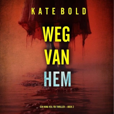 Weg Van Hem (Een Nina Veil FBI Thriller—Boek 2)