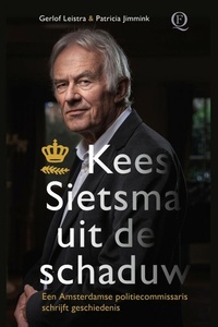 Kees Sietsma uit de schaduw: Een Amsterdamse politiecommissaris schrijft geschiedenis
