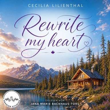 Rewrite My Heart: Ein charmanter Enemies to Lovers Liebesroman in der atemberaubenden Wildnis Kanadas