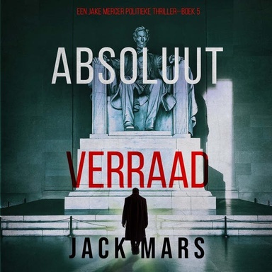 Absoluut Verraad (Een Jake Mercer Politieke Thriller—Boek 5)
