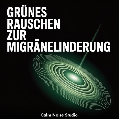 Grünes Rauschen zur Migränelinderung: 10 Stunden Mittelfrequenz-Klangtherapie für Kopfschmerzlinderung und Sensorische Ruhe