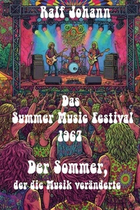 Das Summer Music Festival 1967: Der Sommer, der die Musik veränderte