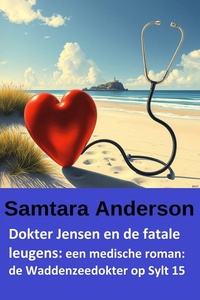 Dokter Jensen en de fatale leugens: een medische roman: de Waddenzeedokter op Sylt 15