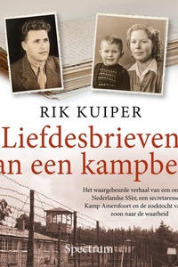 Liefdesbrieven van een kampbeul: Het waargebeurde verhaal van een ontsnapte Nederlandse SS’er, een secretaresse uit Kamp Amersfoort en de zoektocht van hun zoon naar de waarheid