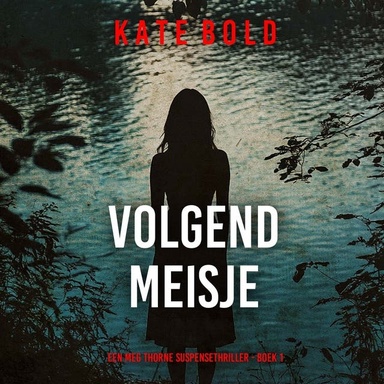 Volgend Meisje (Een Meg Thorne Suspensethriller - Boek 1)