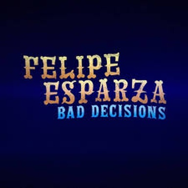 Felipe Esparza: Bad Decisions
