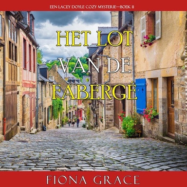 Het Lot van de Fabergé (Een Lacey Doyle Cozy Mysterie—Boek 11)